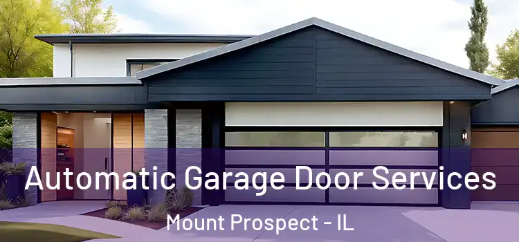  Automatic Garage Door Services Mount Prospect - IL